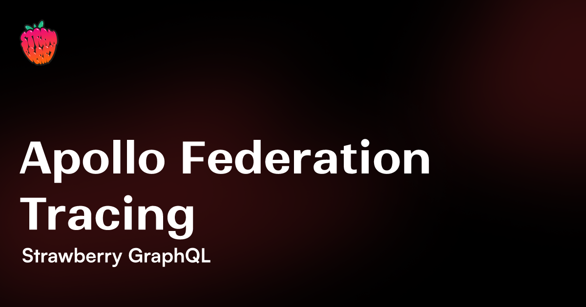 Apollo Federation Tracing | 🍓 Strawberry GraphQL