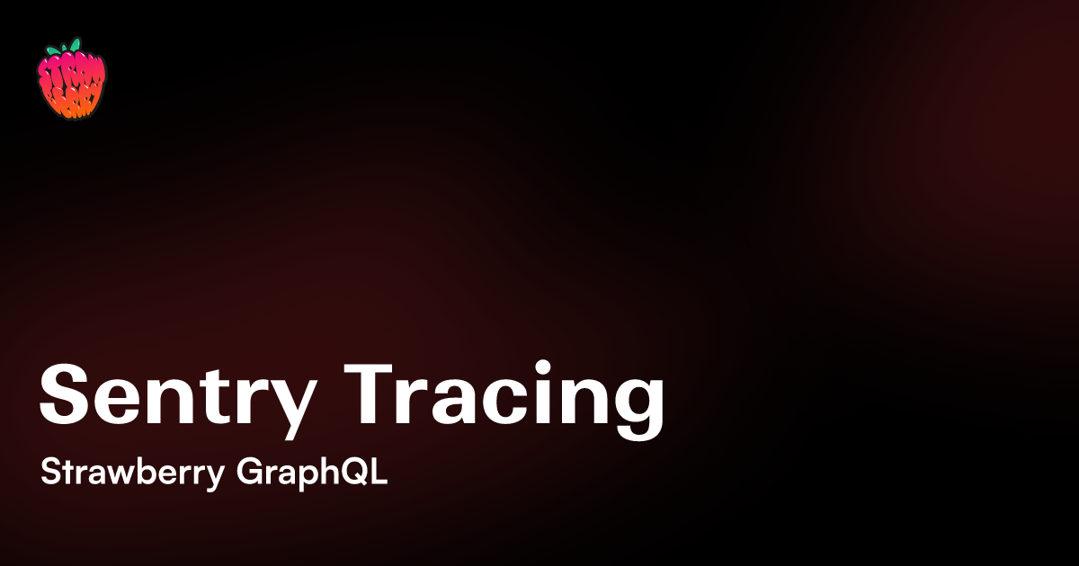 Sentry Tracing | 🍓 Strawberry GraphQL